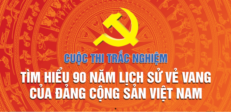 Cuộc thi trắc nghiệm tìm hiểu 90 năm lịch sử vẻ vang của Đảng Cộng sản Việt Nam